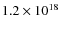 $1.2 \times 10^{18}$