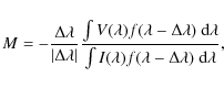 \begin{displaymath}%
M=-{{\Delta\lambda}\over{\vert\Delta\lambda\vert}}
{{{\int...
...{
\int I(\lambda) f(\lambda-\Delta\lambda)~{\rm d}\lambda}},
\end{displaymath}