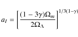 \begin{displaymath}a_{I}=\left[\frac{(1-3\gamma)\Omega_{m}}{2\Omega_{\Lambda}}\right]^{1/3(1-\gamma)}
\end{displaymath}