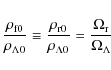 \begin{displaymath}\frac{\rho_{\rm f 0}}{\rho_{\Lambda 0}}\equiv
\frac{\rho_{\rm r 0}}{\rho_{\Lambda 0}}=\frac{\Omega_{\rm r}}{\Omega_{\Lambda}}\end{displaymath}