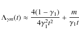 \begin{displaymath}\Lambda_{\gamma m}(t)\approx \frac{4(1-\gamma_{1})}{4\gamma^{2}_{1}t^{2}}+\frac{m}{\gamma_{1}t}
\end{displaymath}