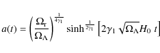 \begin{displaymath}a(t)=\left(\frac{\Omega_{\rm r}}{\Omega_{\Lambda}}\right)^{\f...
...{1}}}
\left[2\gamma_{1}\sqrt{\Omega_{\Lambda}}H_{0}\;t \right]
\end{displaymath}