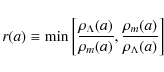 \begin{displaymath}
r(a)\equiv {\rm min}\left[\frac{\rho_{\Lambda}(a)}{\rho_{m}(a)},
\frac{\rho_{m}(a)}{\rho_{\Lambda}(a)} \right]
\end{displaymath}