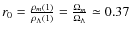 $r_{0}=\frac{\rho_{m}(1)}{\rho_{\Lambda}(1)}
=\frac{\Omega_{m}}{\Omega_{\Lambda}}\simeq 0.37$