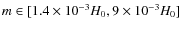 $m \in [1.4\times 10^{-3}H_{0},9\times 10^{-3}H_{0}]$