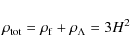 \begin{displaymath}\rho_{\rm tot}=\rho_{\rm f}+\rho_{\Lambda}=3H^{2}
\end{displaymath}