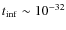 $t_{\rm inf}\sim 10^{-32}$