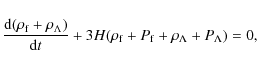 \begin{displaymath}\frac{{\rm d}({\rho}_{\rm f}+\rho_{\Lambda})}{{\rm d}t}+3H(\rho_{\rm f}+P_{\rm f}+
\rho_{\Lambda}+P_{\Lambda})=0 ,
\end{displaymath}