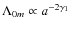 $\Lambda_{0m}\propto
a^{-2\gamma_{1}}$