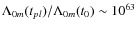$\Lambda_{0m}(t_{pl})/\Lambda_{0m}(t_{0})
\sim 10^{63}$