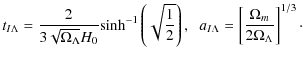 $\displaystyle t_{I\Lambda}=\frac{2}{3\sqrt{\Omega_{\Lambda}}H_{0}}
{\rm sinh^{-...
...\;\;
a_{I\Lambda}=\left[\frac{\Omega_{m}}{2\Omega_{\Lambda}}\right]^{1/3} \cdot$