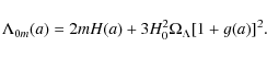 \begin{displaymath}
\Lambda_{0m}(a)=2mH(a)+3H^{2}_{0}\Omega_{\Lambda}[1+g(a)]^{2} .
\end{displaymath}