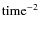 $\rm time^{-2}$