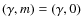 $(\gamma,m)=(\gamma,0)$