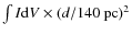 $\int I{\rm d}V \times (d/140~{\rm pc})^2$
