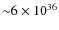 ${\sim} 6 \times 10^{36}$
