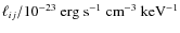 $\ell_{ij}/10^{-23}~{\rm erg}~{\rm s}^{-1}~{\rm cm}^{-3}~{\rm keV}^{-1}$
