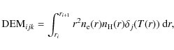 \begin{displaymath}%
{\rm DEM}_{ijk}=
\int_{r_{i}}^{r_{i+1}} r^2 n_{{\rm e}}(r)n_{\rm H}(r)\delta_j(T(r))~{\rm d}r,
\end{displaymath}
