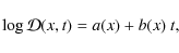 \begin{displaymath}%
\log\mathcal{D}(x,t)=a(x)+b(x)~t,
\end{displaymath}
