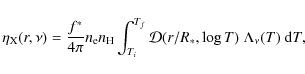 \begin{displaymath}%
\eta_{\rm X}(r,\nu)= \frac{f^*}{4\pi} n_{{\rm e}} n_{\rm H}...
...i}}^{T_{f}} \mathcal{D}(r/R_*,\log T)~\Lambda_\nu(T)~{\rm d}T,
\end{displaymath}