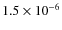 $1.5\times10^{-6}$