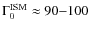 $\Gamma^{\rm ISM}_0\approx 90{-}100$