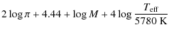 $\displaystyle 2\log \pi+4.44+\log M+4\log \frac{T_{{\rm eff}}}{5780~{\rm K}}$