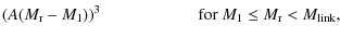 $\displaystyle (A(M_{\rm r}-M_{1}))^3
\hspace{13ex} \textrm{for }M_1\leq M_{\rm r} < M_{\rm link},$
