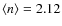 $\langle n\rangle=2.12$
