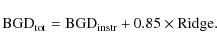 \begin{displaymath}{{\rm BGD_{tot}}={{\rm BGD_{instr}}}+0.85\times {{\rm Ridge}}}.
\end{displaymath}