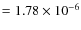 $= 1.78\times 10^{-6}$