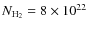 $N_{\rm H_2} = 8\times10^{22}$