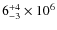 $6^{+4}_{-3}\times 10^6$