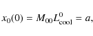 \begin{displaymath}x_0(0) = M_{00} L_{\rm cool}^0=a,
\end{displaymath}