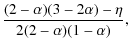 $\displaystyle \frac{(2-\alpha)(3-2\alpha) - \eta}{2(2-\alpha)(1-\alpha)},$