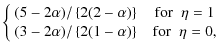 $\displaystyle \left\{\begin{array}{cc}
(5-2\alpha)/\left\{ 2(2-\alpha) \right\}...
...)/\left\{ 2(1-\alpha) \right\}& \;\;{\rm for}\;\;\eta=0, \\
\end{array}\right.$