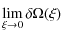 $\displaystyle \lim_{\xi\rightarrow0}\delta \Omega(\xi)$