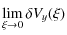 $\displaystyle \lim_{\xi\rightarrow0}\delta V_y(\xi)$