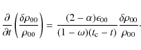 \begin{displaymath}\frac{\partial}{\partial t}\left( \frac{\delta \rho_{00}}{\rh...
...mega)(t_{\rm c}-t)}
\frac{\delta\rho_{00}}{\rho_{00}}{\cdot}
\end{displaymath}