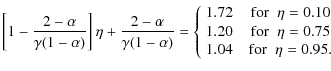 $\displaystyle \left[ 1-\frac{2-\alpha}{\gamma(1-\alpha)} \right]\eta
+ \frac{2-...
...for}\;\;\eta=0.75 \\
1.04 & \;\;{\rm for}\;\;\eta=0.95. \\
\end{array}\right.$