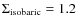 $\Sigma_{\rm isobaric}=1.2$