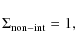 \begin{displaymath}\Sigma_{\rm non-int} =1,
\end{displaymath}