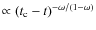 $\propto (t_{\rm c} - t)^{-\omega/(1-\omega)}$