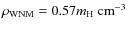 $\rho_{\rm WNM}=0.57m_{\rm H}\;{\rm cm}^{-3}$