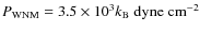 $P_{\rm WNM}=3.5\times10^3k_{\rm B}\;{\rm dyne\;cm^{-2}}$