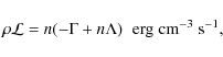 \begin{displaymath}\rho{\cal L} = n (-\Gamma + n\Lambda)\;\;{\rm erg\;cm^{-3}\;s^{-1}},
\end{displaymath}