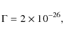\begin{displaymath}\Gamma = 2\times10^{-26},
\end{displaymath}
