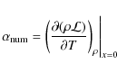 \begin{displaymath}\alpha_{\rm num}=\left( \frac{ \partial (\rho{\cal L})}{\partial T} \right)
_{\rm\rho}\Biggr\vert _{x=0}
\end{displaymath}