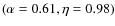 $(\alpha=0.61, \eta=0.98)$