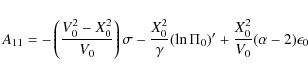 \begin{displaymath}A_{11}= -\left( \frac{V_0^2-X_0^2}{V_0} \right)\sigma
- \fr...
...{\gamma}(\ln\Pi_0)'
+ \frac{X_0^2}{V_0}(\alpha-2)\epsilon_0
\end{displaymath}